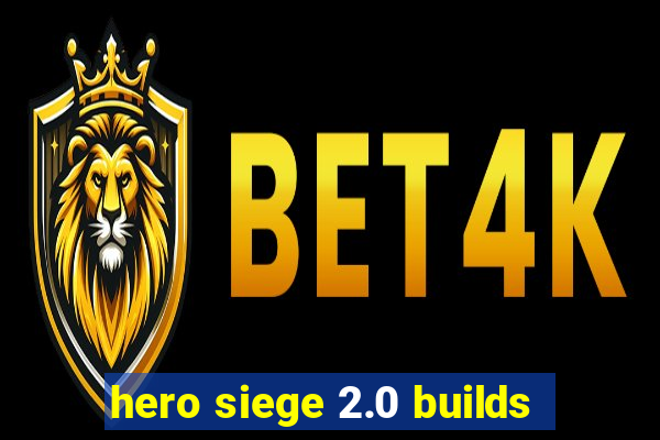 hero siege 2.0 builds